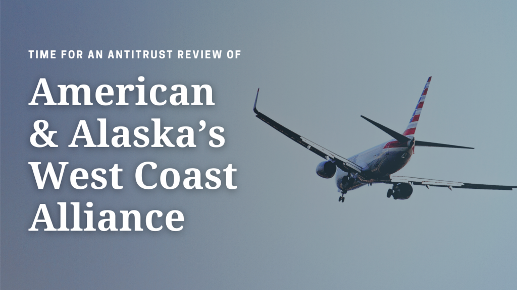 Photo of an American Airlines Plane with the text "Time for an antitrust review of American & Alaska's West Coast Alliance"